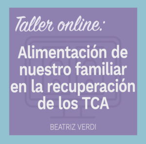 Taller Online: Alimentación de nuestro familiar en la recuperación de los TCA