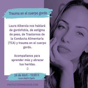 Directo en Instagram con Laura Alberola "Trauma en el cuerpo gordo" @ https://www.instagram.com/proyecto_princesas/