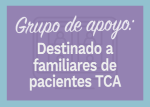 Grupo de apoyo para familias afectadas por Trastorno de la Conducta Alimentaria (TCA)